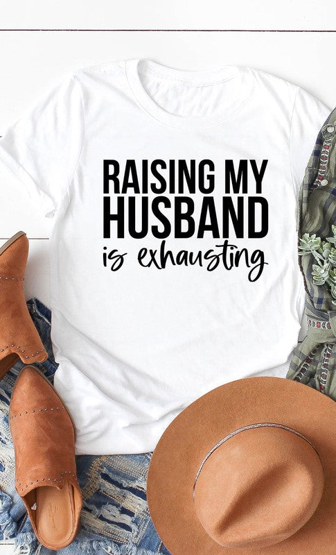 Raising My Husband Exhausting Graphic Tee